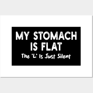 My Stomach Is Flat The L Is Just Silent Posters and Art